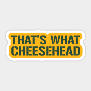 That's What CHEESE HEAD Sticker